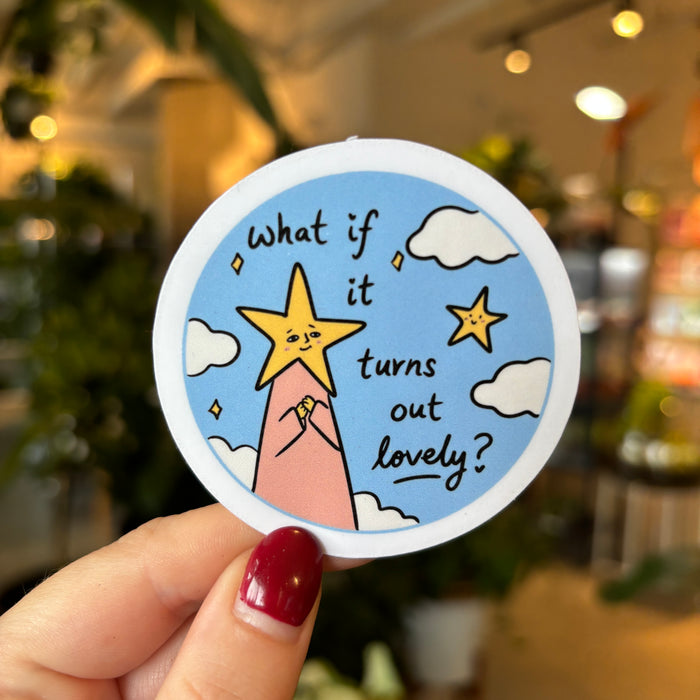 What If It Turns Out Lovely? Vinyl Sticker