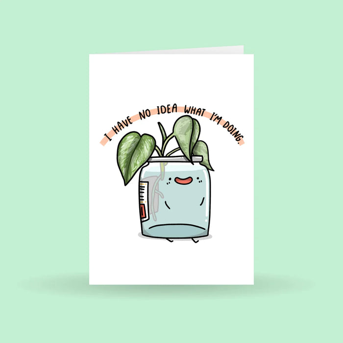 I Have No Idea What I'm Doing Greeting | Greeting Card